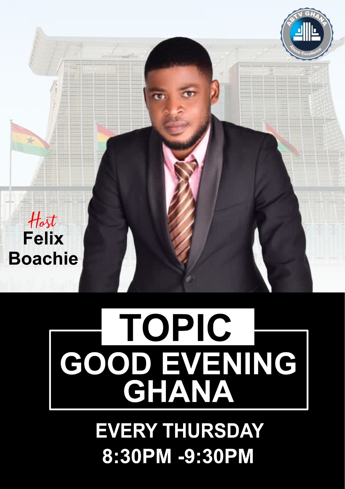 Felix Boachie is Ghanaian radio and television personality. He host Good Evening Ghana show on ABTV.